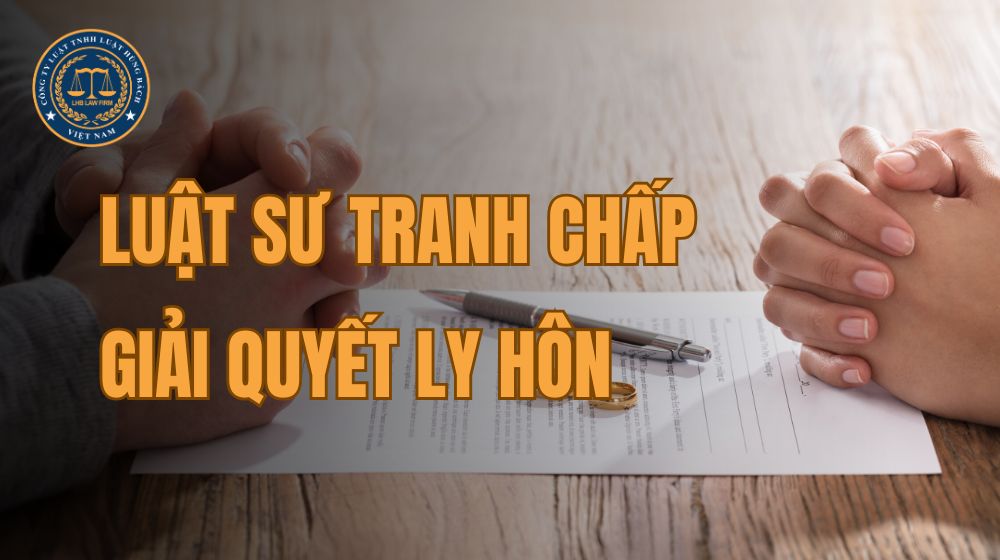 dịch vụ luật sư giải quyết tranh chấp ly hôn